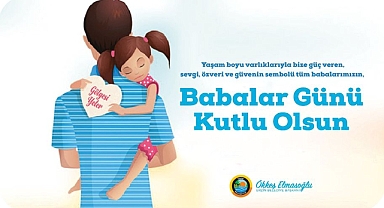 BABALAR, YERİ DOLDURULAMAYACAK EN DEĞERLİ VARLIKLARDIR