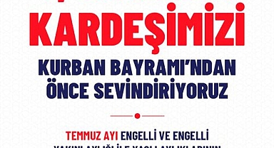 TEMMUZ AYI ENGELLİ VE ENGELLİ YAKINI AYLIĞI BAYRAMDAN ÖNCE YATIRILACAK