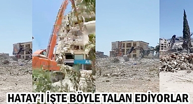 HATAY’I İŞTE BÖYLE TALAN EDİYORLAR