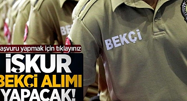 İŞKUR Çarşı ve Mahalle Bekçisi Alımı Yapacak!