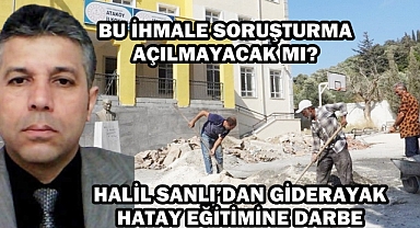 HALİL SANLI’DAN GİDERAYAK HATAY EĞİTİMİNE DARBE