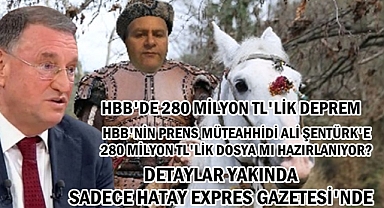 HBB'DE 280 MİLYON TL'LİK DEPREM