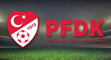 PFDK SEVKLERİ AÇIKLANDI