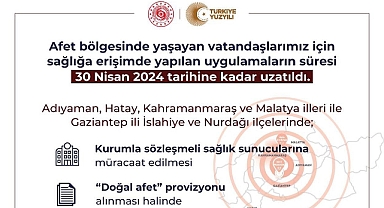 Afet Bölgesinde Sağlığa Erişim 30 Nisan Tarihine Uzatıldı