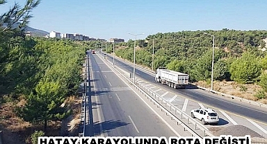 Hatay Karayolunda Rota Değişti