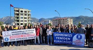 HATAY DEPREMZEDE DERNEĞİ SES YÜKSELTTİ AFET BÖLGESİ OLMASI İÇİN NE BEKLENİYOR?
