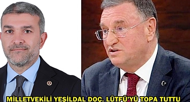 MİLLETVEKİLİ YEŞİLDAL DOÇ. LÜTFÜ'YÜ TOPA TUTTU