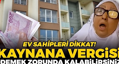 KAYNANA VERGİSİ İÇİN HAREKETE GEÇİLDİ
