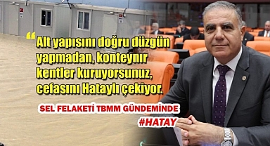 GÜZELMANSUR: “HATAYLILARI BİTİRME NOKTASINA GETİRDİNİZ”