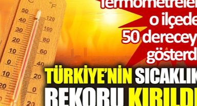 3 il sıcaktan kavruluyor! Termometreler 50 dereceyi gördü
