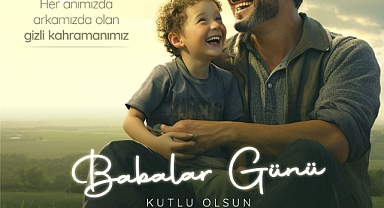 Babalık; Yeri Doldurulamayan, En Yüce Duygulardan Biridir