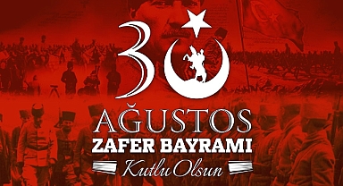 30 Ağustos Milletimizin Özgürlük Aşkının En Büyük Sembolü