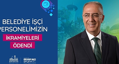 ANTAKYA BELEDİYESİ İŞÇİ PERSONELİNE İKRAMİYELERİ ÖDENDİ