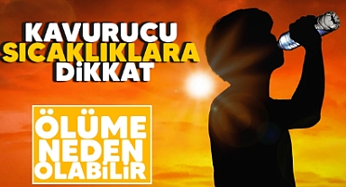 SAĞLIK BAKANLIĞI’NDAN SICAK UYARISI: SICAKTA AÇIK HAVALARDA BULUNMAYIN