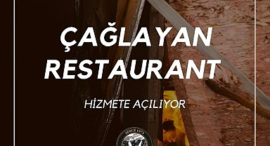 EFSANE LEZZET ÇAĞLAYAN RESTAURANT HİZMETE GİRİYOR