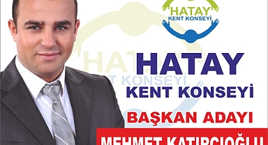 Katırcıoğlu, Hatay Kent Konseyi Başkanlığına Aday