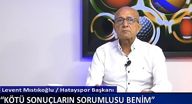 MISTIKOĞLU: SORUMLULUK BENİM