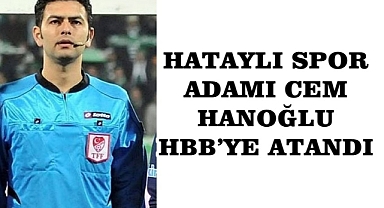HATAYLI SPOR ADAMI CEM HANOĞLU HBB’YE ATANDI