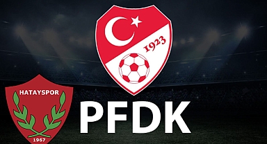PFDK’dan Hatayspor’a İhtar