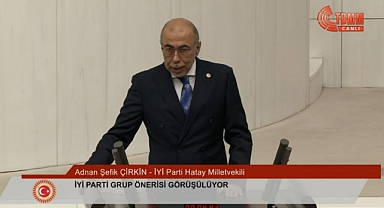 ÇİRKİN: SURİYE SORUNU HATAY’I ETKİLİYOR