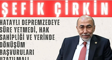 ÇİRKİN: BAŞVURU SÜRESİ UZAMALI”