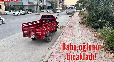 DÖRTYOL'DA BABA,OĞLUNU SOKAK ORTASINA BIÇAKLAYARAK ÖLDÜRDÜ!