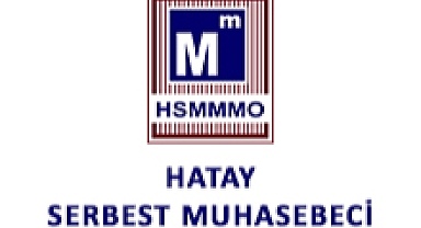 Hatay SMMM Odası’ndan Mali Tatil Tepkisi: Adı Var, Kendi Yok!