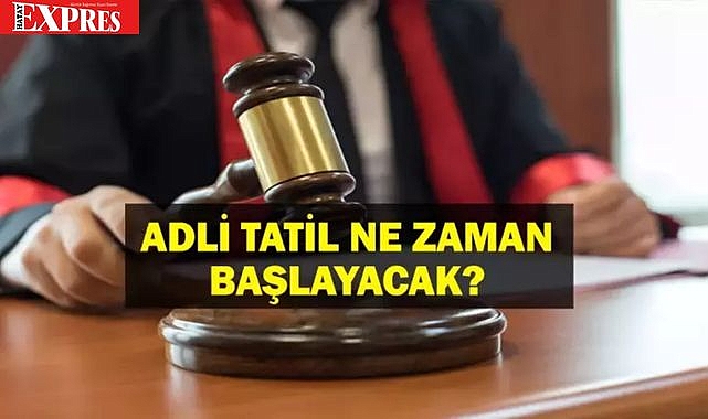 YARGI MOLA VERİYOR: ADLİ TATİL YARIN BAŞLIYOR!