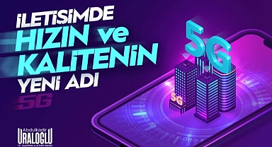 5G ile Türkiye Dijital Çağa Adım Atıyor