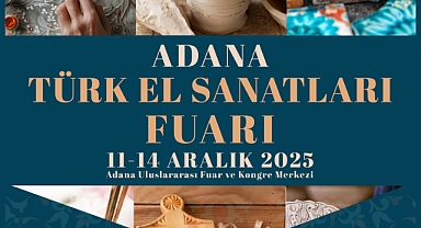 El Emeği Göz Nuru Sanatlar Adana’da Buluşacak