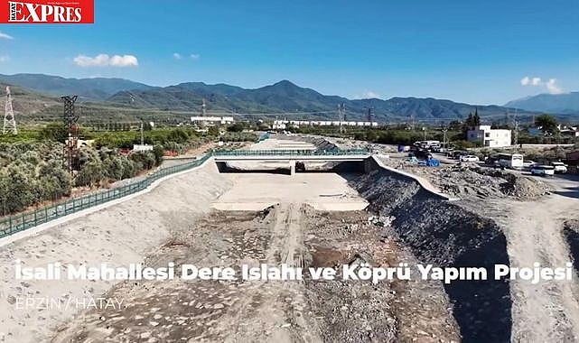 Erzin’e Hayat Veren Yatırım: Islah ve Köprü!