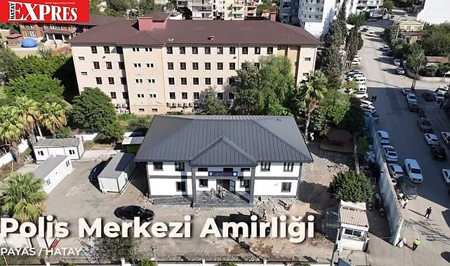 Hatay’da Emniyete Dev Yatırım! Polis Merkezi Kapılarını Açtı