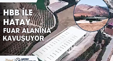 Hatay Fuar Alanına Kavuşuyor