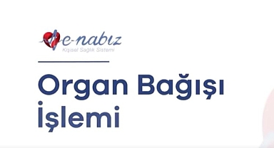 Organ Bağışı Artık e-Nabız Üzerinden Yapılabilecek