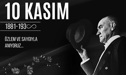 Atatürk’ü Rahmet, Minnet ve Saygıyla Anıyoruz