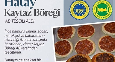 Hatay’ın Lezzeti Kaytaz Böreği, AB Tesciliyle Taçlandı