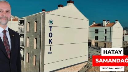 ÖZEL: “SAMANDAĞ’DA 151 KONUTU TESLİM ETTİK”