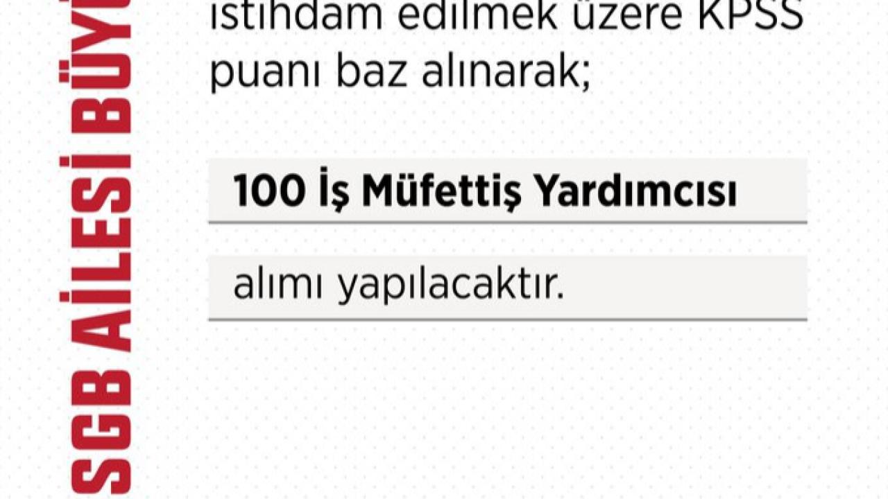 100 İş Müfettiş Yardımcısı Alınacak