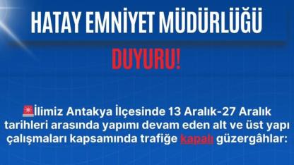 Antakya’da Trafiğe Kapanacak Yollar Açıklandı