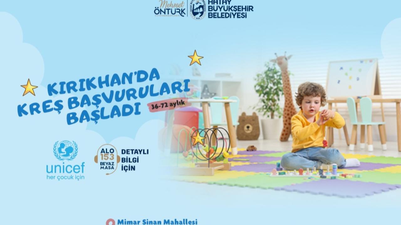 KIRIKHAN KREŞİNE BAŞVURULAR BAŞLADI