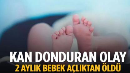 2 Aylık Bebek Açlıktan Öldü: 4 Tutuklama!